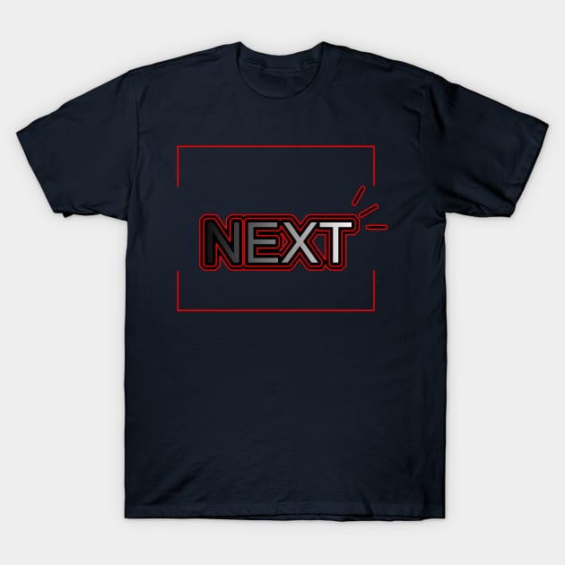 NEXT T-Shirt by CreativeIkbar Prints